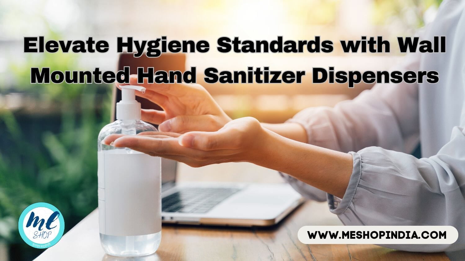 ELEVATE HYGIENE STANDARDS WITH WALL MOUNTED HAND SANITIZER DISPENSERS